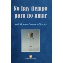 NO HAY TIEMPO PARA NO AMAR - José Vicente Carmona Simarro