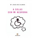A SOLAS CON MI NEURONA - María Jesús Ruiz Alonso