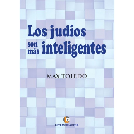 LOS JUDÍOS SON MÁS INTELIGENTES - Max Toledo