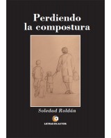 PERDIENDO LA COMPOSTURA - Soledad Roldán