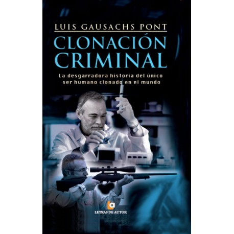 Clonación criminal - Luis Gausachs