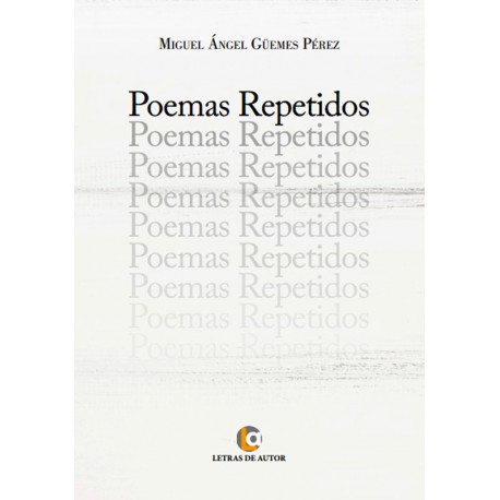 Poemas repetidos - Miguel Angel Güemes
