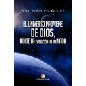 El Universo proviene de Dios, no de la evolución de la nada - Fidel Fuentes