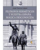 Filósofos herméticos y nuestra España mágica desconocida - José García López