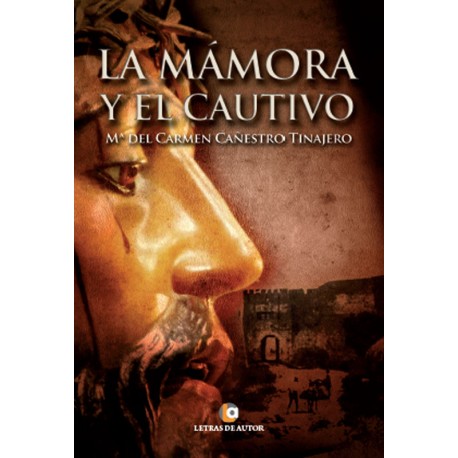 LA MÁMORA Y EL CAUTIVO - Mª del Carmen Cañestro